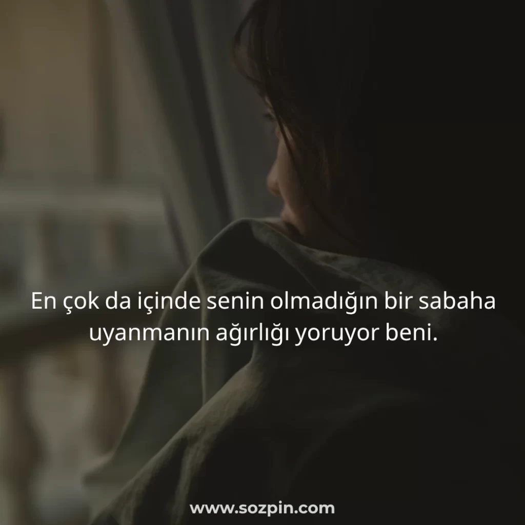 ayrılık acısı yorgunluk sözü