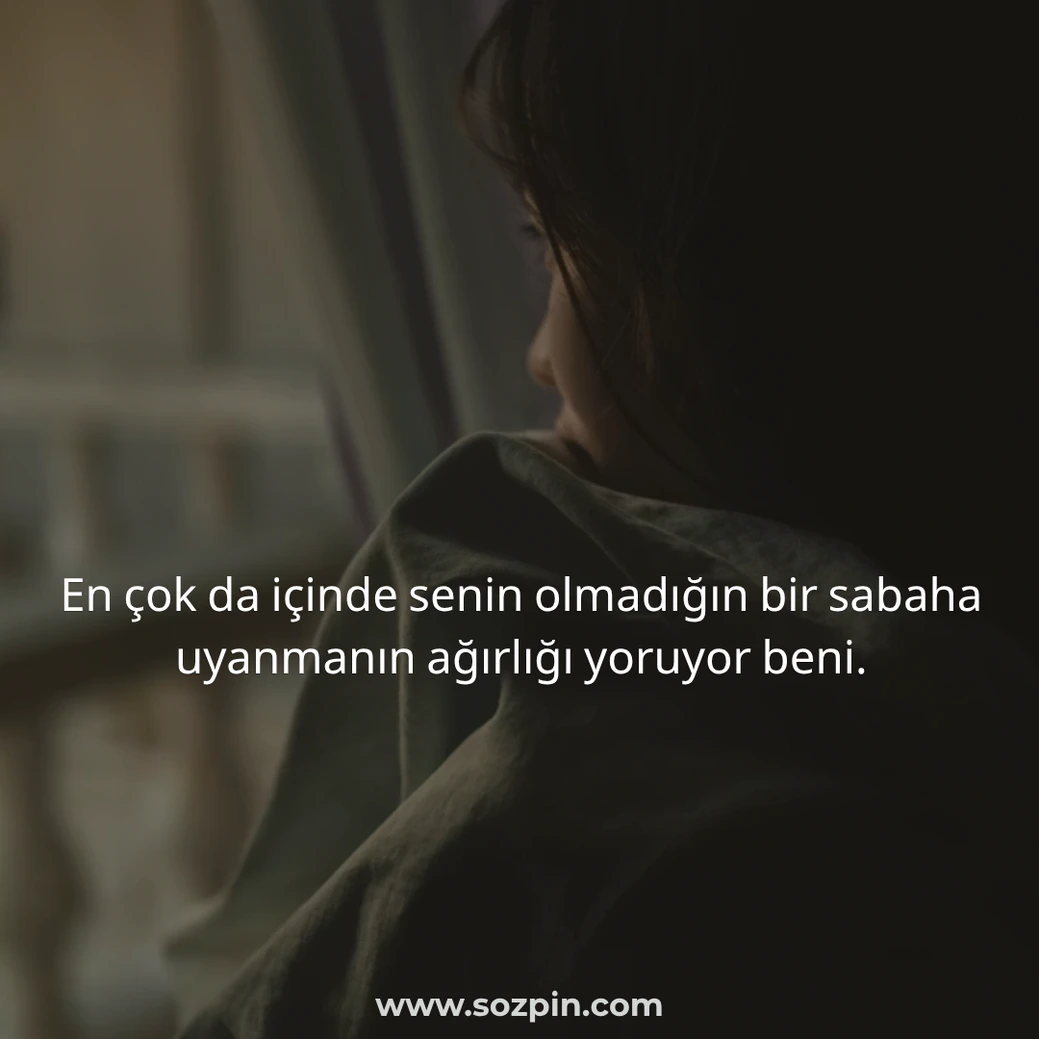 ayrılık acısı yorgunluk sözü