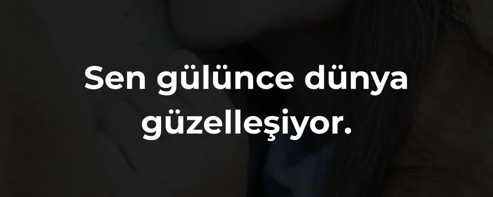 gülüşü güzel sevgiliye söz