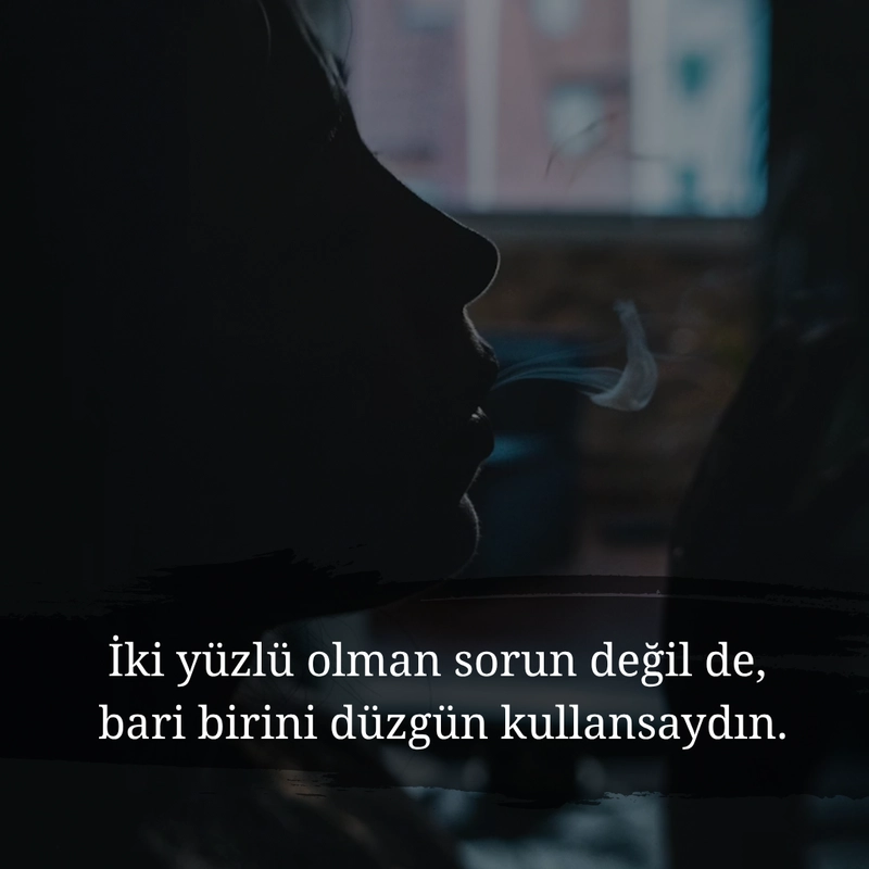 iki yüzlülere söylenecek söz