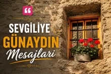 Sevgiliye Günaydın Mesajları (2026) – En Etkileyici 45+ Romantik Söz