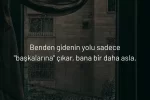 Giden Sevgiliye Söylenecek Sert ve Kapak Sözler